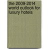 The 2009-2014 World Outlook for Luxury Hotels door Inc. Icon Group International
