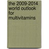 The 2009-2014 World Outlook for Multivitamins door Inc. Icon Group International