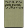 The 2009-2014 World Outlook for Office Chairs door Inc. Icon Group International