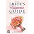 The Bride''s Etiquette Guide (Second Edition)