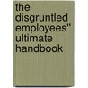 The DisGruntled Employees'' Ultimate Handbook door Bryan Cahill