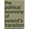 The Political Economy of Poland''s Transition by John Jackson