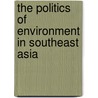 The Politics of Environment in Southeast Asia by Philip Hirsch