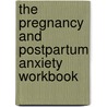 The Pregnancy and Postpartum Anxiety Workbook by Pamela Weigartz