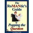 The Romantic''s Guide to Popping the Question