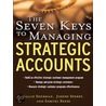 The Seven Keys to Managing Strategic Accounts door Samuel Reese