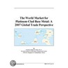 The World Market for Platinum-Clad Base Metal by Inc. Icon Group International
