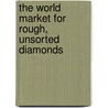 The World Market for Rough, Unsorted Diamonds door Inc. Icon Group International