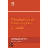 Tribochemistry of Lubricating Oils, Volume 45 door Zenon Pawlak