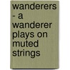 Wanderers - A Wanderer Plays on Muted Strings door Knut Hamsun
