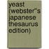 Yeast (Webster''s Japanese Thesaurus Edition)