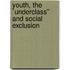 Youth, The `Underclass'' and Social Exclusion