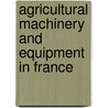 Agricultural Machinery and Equipment in France door Inc. Icon Group International