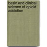 Basic and Clinical Science of Opioid Addiction by Marcus F. Kuntze