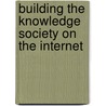 Building the Knowledge Society on the Internet by Unknown