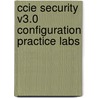 Ccie Security V3.0 Configuration Practice Labs door Yusuf Bhaiji