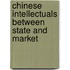 Chinese Intellectuals Between State and Market