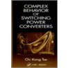 Complex Behavior of Switching Power Converters by Chi Kong Tse