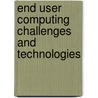 End User Computing Challenges and Technologies door Steve Clarke