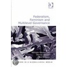 Federalism, Feminism and Multilevel Governance by Unknown