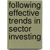 Following Effective Trends in Sector Investing door Tom Lydon