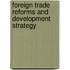Foreign Trade Reforms and Development Strategy