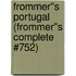 Frommer''s Portugal (Frommer''s Complete #752)