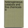 Heterogeneous Catalysis And Fine Chemicals Iii door Barbieri