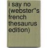 I Say No (Webster''s French Thesaurus Edition) by Inc. Icon Group International