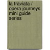 La Traviata / Opera Journeys Mini Guide Series door Burton D. Fisher