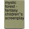 Mystic Forest - Fantasy Children''s Screenplay door James Russell