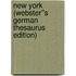 New York (Webster''s German Thesaurus Edition)