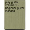 Play Guitar Volume 1 - Beginner Guitar Lessons door Quincy Carroll