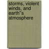 Storms, Violent Winds, and Earth''s Atmosphere by Britannica Educational Publishing