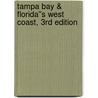 Tampa Bay & Florida''s West Coast, 3rd Edition door Chelle Koster Walton