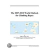 The 2007-2012 World Outlook for Climbing Ropes door Inc. Icon Group International