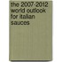 The 2007-2012 World Outlook for Italian Sauces
