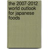 The 2007-2012 World Outlook for Japanese Foods door Inc. Icon Group International