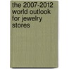 The 2007-2012 World Outlook for Jewelry Stores door Inc. Icon Group International