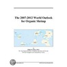 The 2007-2012 World Outlook for Organic Shrimp by Inc. Icon Group International