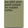 The 2007-2012 World Outlook for Roasted Coffee door Inc. Icon Group International