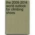 The 2009-2014 World Outlook for Climbing Shoes