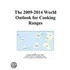 The 2009-2014 World Outlook for Cooking Ranges