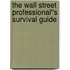 The Wall Street Professional''s Survival Guide