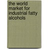 The World Market for Industrial Fatty Alcohols door Inc. Icon Group International