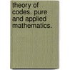 Theory of Codes. Pure and Applied Mathematics. door Jean Berstel
