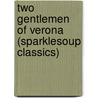 Two Gentlemen of Verona (Sparklesoup Classics) by Shakespeare William Shakespeare