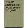 Ultimate Unofficial Csi Vegas Season Two Guide by Kristina Benson