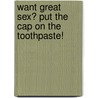 Want Great Sex? Put the Cap on the Toothpaste! by Renee Hecker