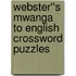 Webster''s Mwanga to English Crossword Puzzles